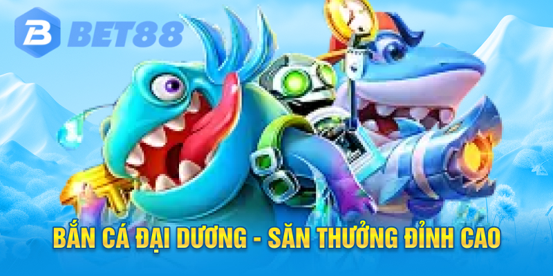 Bắn cá đại dương