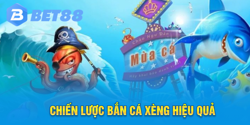 Chiến lược bắn cá xèng hiệu quả