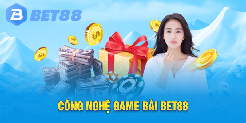 Công nghệ game bài bet88