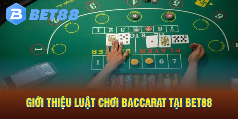 Giới thiệu luật chơi baccarat tại Bet88