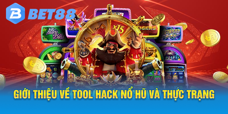 Giới thiệu về Tool Hack Nổ Hũ và thực trạng