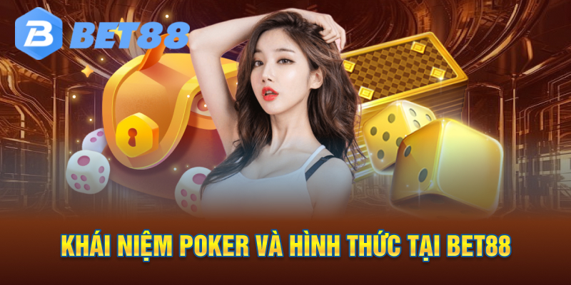 Khái niệm Poker và hình thức tại Bet88