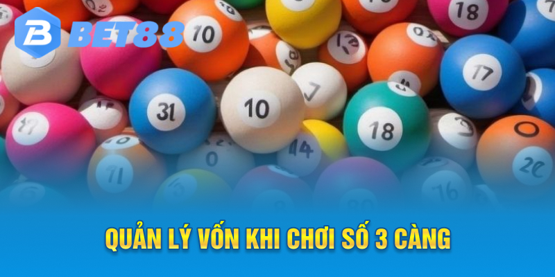 Quản lý vốn khi chơi số 3 càng