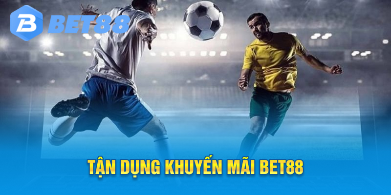 Tận dụng khuyến mãi bet88